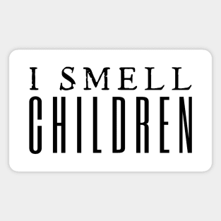 I Smell Children Magnet